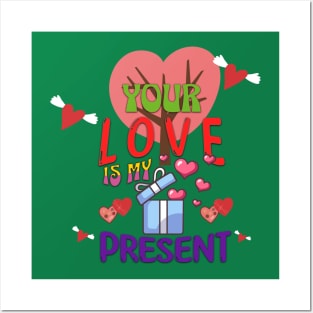 Your Love Is My Present Posters and Art